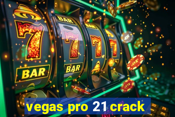 vegas pro 21 crack